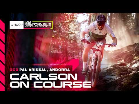 XCO Carlson On Course, Pal Arinsal, Andorra 🇦🇩 | WHOOP UCI MTB World Series