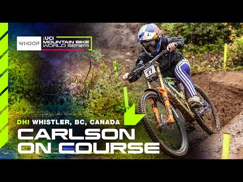 DHI Carlson On Course | Whistler, BC, Canada 🇨🇦 | WHOOP UCI MTB World Series