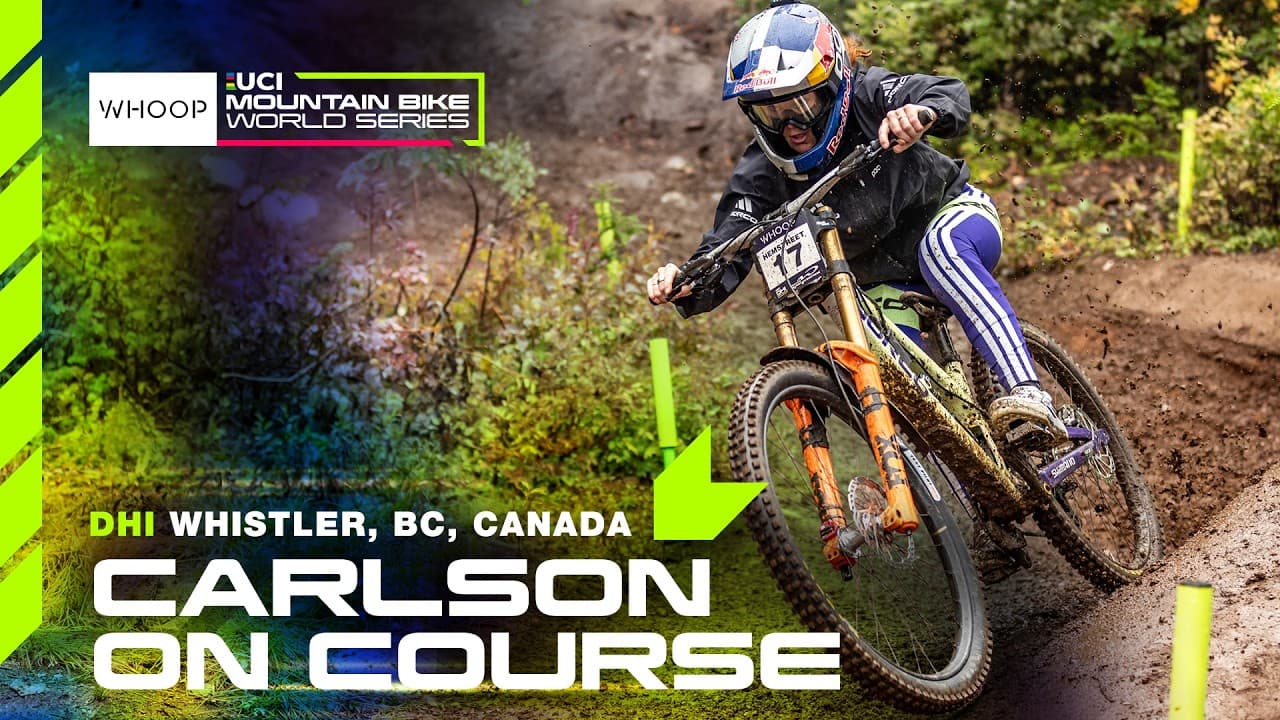 DHI Carlson On Course | Whistler, BC, Canada 🇨🇦 | WHOOP UCI MTB World Series