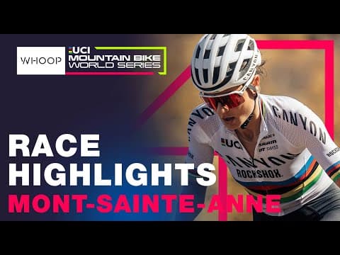 RACE HIGHLIGHTS | Elite Women | 2025 UCI XCO World Cup - Round 10 Mont-Sainte-Anne Canada 🇨🇦