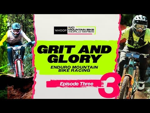 Redemption | Grit and Glory: Enduro Mountain Bike Racing | Episode 3