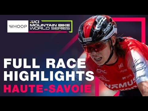 RACE HIGHLIGHTS | Elite Women 2025 XCC | Round 7 Haute-Savoie | UCI Short-Track World Cup
